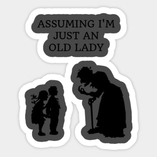 ASSUMING I'M JUST AN OLD LADY Sticker